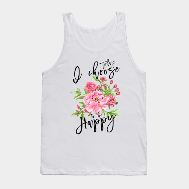 Today I choose to be happy Tank Top by TheBlackCatprints